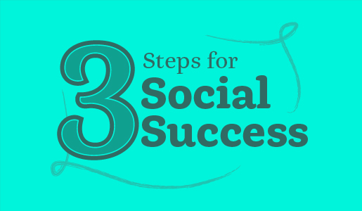 3 Steps for Social Success